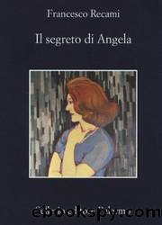 Recami Francesco - 2013 - Il segreto di Angela by Recami Francesco