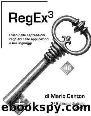 RegEx 3. L'uso delle espressioni regolari nelle applicazioni e nei linguaggi by Mario Canton