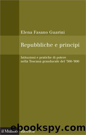 Repubbliche e principi by Elena Fasano Guarini