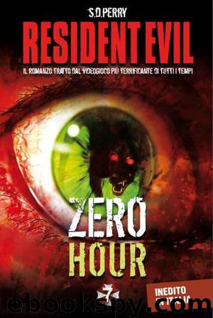 Resident Evil 7 - Zero Hour by S.D. Perry