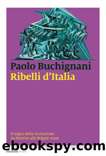Ribelli dâItalia by Paolo Buchignani