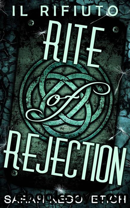 Rite of Rejection--Il Rifiuto by Sarah Negovetich