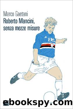 Roberto Mancini, senza mezze misure by Marco Gaetani