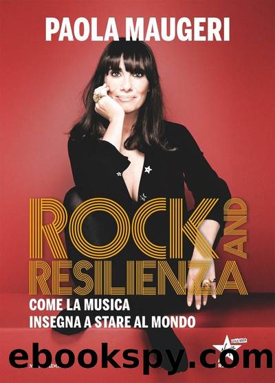 Rock and resilienza. Come la musica insegna a stare al mondo by Paola Maugeri