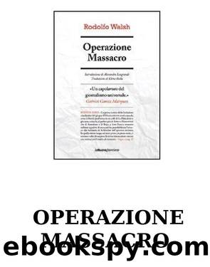 Rodolfo Walsh - Operazione Massacro (2011) by admin