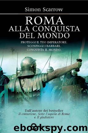 Roma Alla Conquista Del Mondo by Simon Scarrow