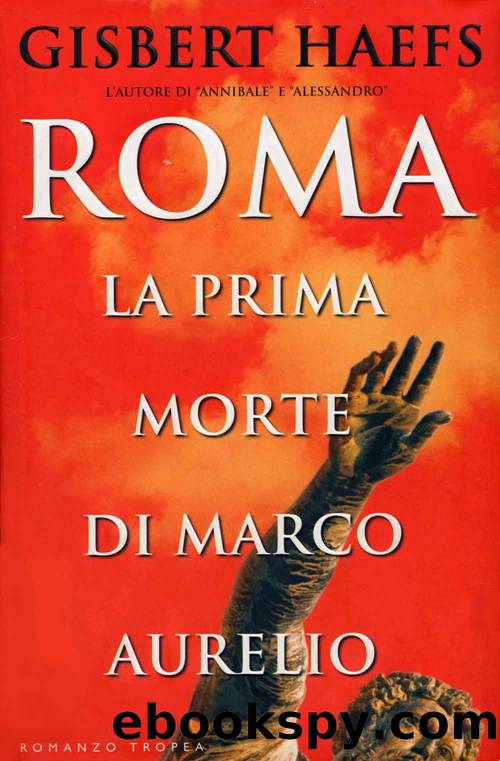 Roma, La Prima Morte Di Marco Aurelio by Gisbert Haefs