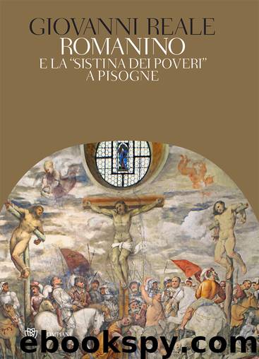 Romanino e la "Sistina dei poveri" a Pisogne by Giovanni Reale & Elisabetta Sgarbi