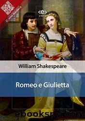 Romeo e Giulietta (Liber Liber) (Italian Edition) by William Shakespeare