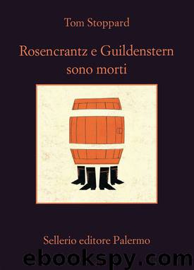 Rosencrantz e Guildenstern sono morti by Stoppard Tom