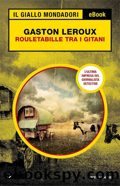 Rouletabille tra i gitani (Il Giallo Mondadori) by Gaston Leroux