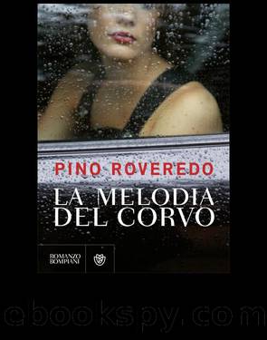 Roveredo Pino - 2010 - La melodia del corvo by Roveredo Pino