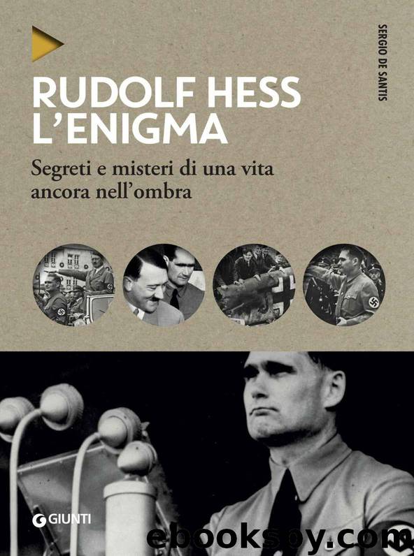 Rudolf Hess. L'enigma: Segreti e misteri di una vita ancora nell'ombra (Italian Edition) by Sergio De Santis