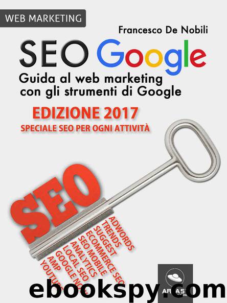 SEO Google. Guida al web marketing con gli strumenti di Google (Italian Edition) by Francesco De Nobili