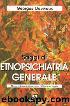 Saggi di etnopsichiatria generale by Georges Devereux