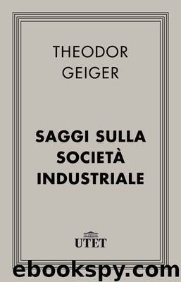 Saggi sulla società industriale by Theodor Geiger