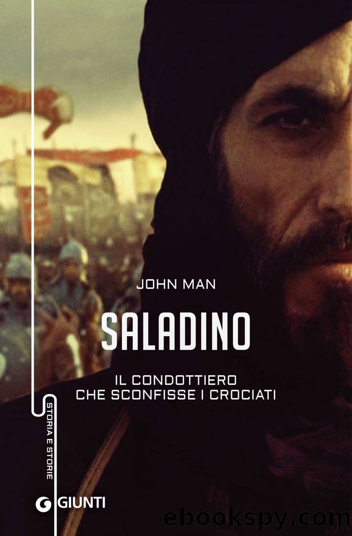 Saladino: Il Condottiero Che Sconfisse I Crociati by John Man