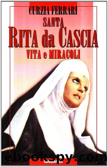 Santa Rita da Cascia. Vita e miracoli by Curzia Ferrari