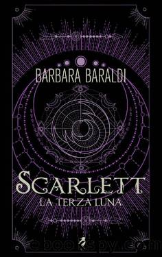 Scarlett. La terza luna (Italian Edition) by Barbara Baraldi