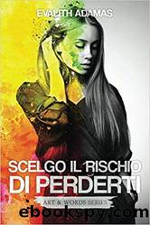 Scelgo Il Rischio Di Perderti by Evalith Adamas