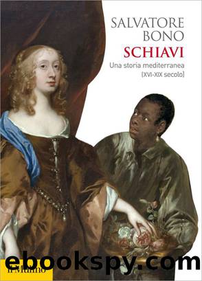 Schiavi: Una storia mediterranea (XVI-XIX secolo) (Biblioteca storica) (Italian Edition) by Salvatore Bono