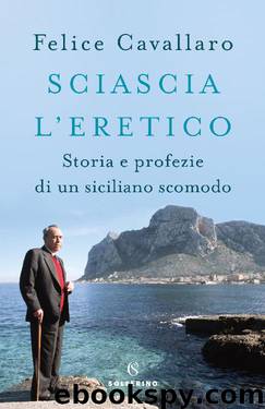 Sciascia l'eretico by Felice Cavallaro