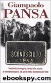Sconosciuto 1945 by Giampaolo Pansa & Collana Saggi