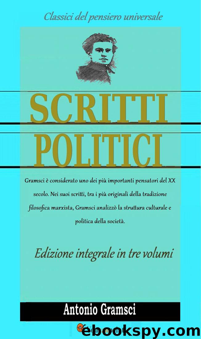 Scritti politici (Edizione integrale in 3 volumi) by Antonio Gramsci