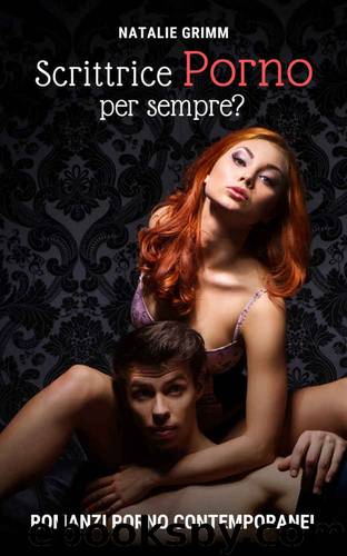 Scrittrice porno per sempre? (Italian Edition) by Natalie Grimm