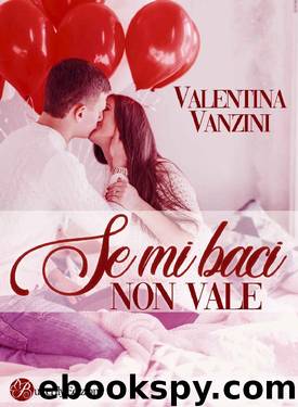 Se mi baci non vale (Italian Edition) by Valentina Vanzini