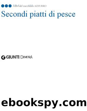 Secondi piatti di pesce by Giunti Editore