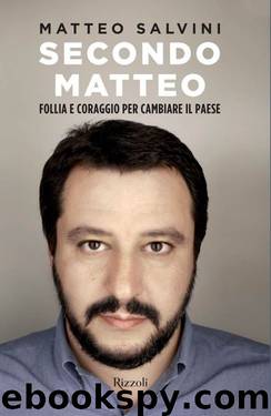 Secondo Matteo: Follia e coraggio per cambiare il paese (Italian Edition) by Matteo Salvini