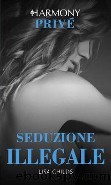 Seduzione illegale (Italian Edition) by Lisa Childs