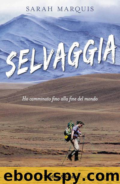 Selvaggia: Ho camminato fino alla fine del mondo by Sarah Marquis