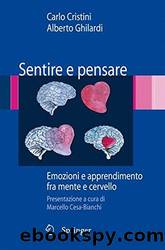Sentire e pensare: Emozioni e apprendimento fra mente e cervello (Italian Edition) by Carlo Cristini & Alberto Ghilardi