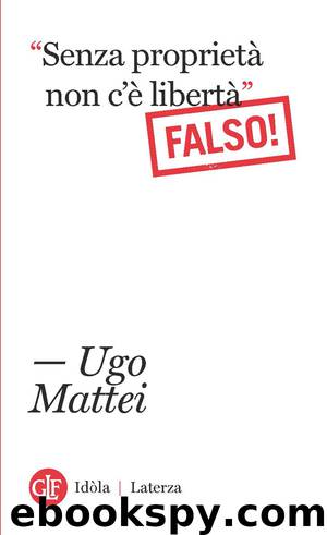 Senza proprietà non c'è libertà" Falso! by Ugo Mattei