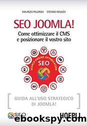 Seo Joomla!: Come ottimizzare il CMS e posizionare il vostro sito by Maurizio Palermo & Stefano Rigazio
