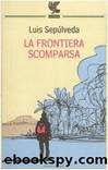 SepÃºlveda Luis - 1994 - La Frontiera Scomparsa by Sepúlveda Luis