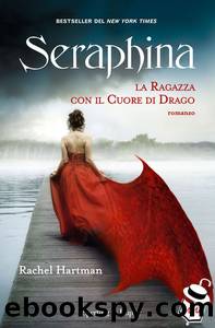Seraphina. La Ragazza Con Il Cuore Di Drago by Rachel Hartman