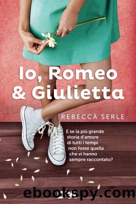 Serle Rebecca - 2012 - Io, Romeo & Giulietta by Serle Rebecca