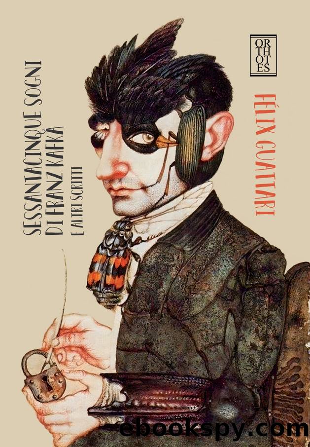 Sessantacinque sogni di Franz Kafka e altri scritti by Félix Guattari