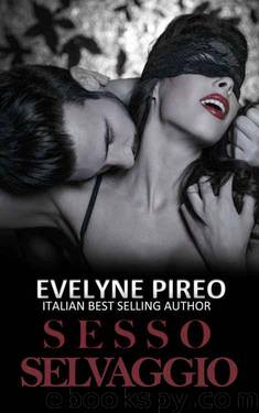 Sesso Selvaggio (Italian Edition) by Evelyne Pireo
