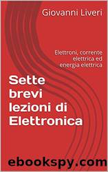 Sette brevi lezioni di Elettronica: Elettroni, corrente elettrica ed energia elettrica (Italian Edition) by Giovanni Liveri