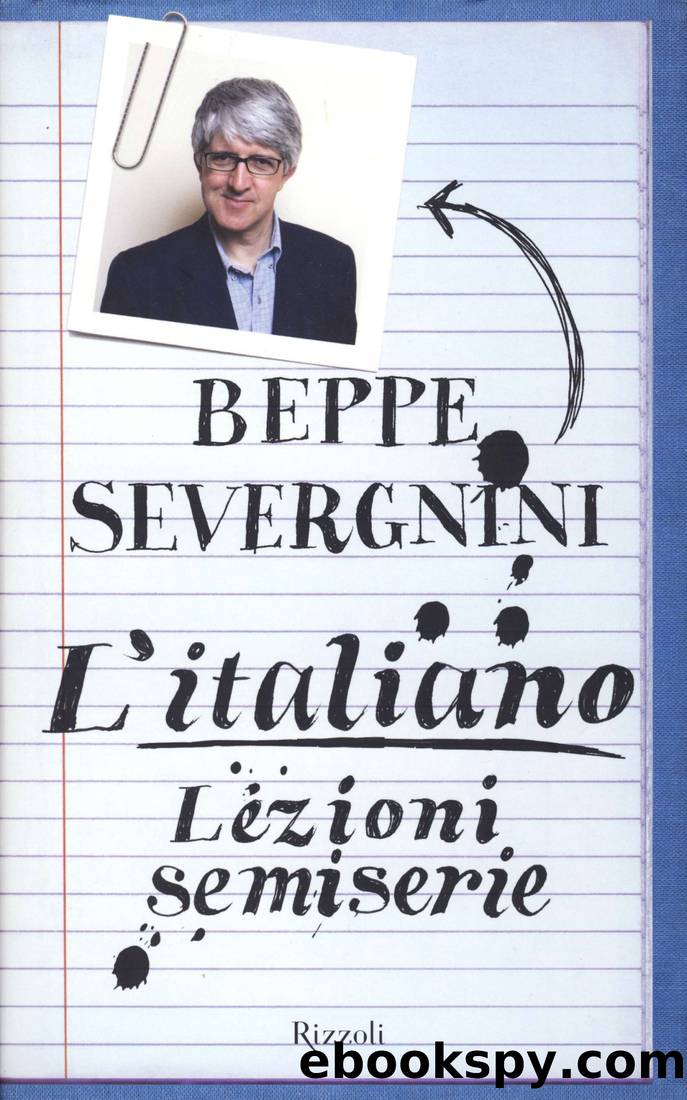 Severgnini Beppe - 2007 - L'italiano. Lezioni semiserie by Severgnini Beppe