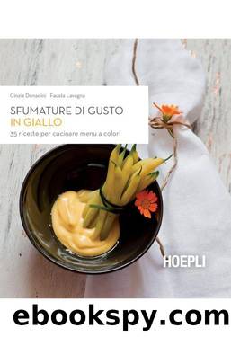 Sfumature di gusto in giallo: 35 ricette per cucinare menu a colori (Italian Edition) by Cinzia Donadini & Fausta Lavagna