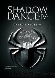 Shadowdance IV - La danza dello spettro (Italian Edition) by David Dalglish