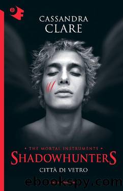 Shadowhunters - 3. CittÃ  di vetro by Cassandra Clare