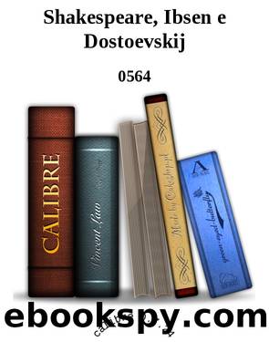 Shakespeare, Ibsen e Dostoevskij by 0564