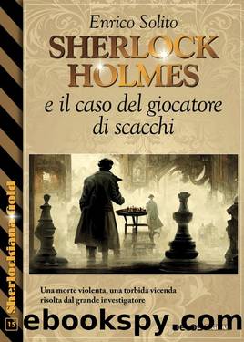 Sherlock Holmes e il caso del giocatore di scacchi by Enrico Solito