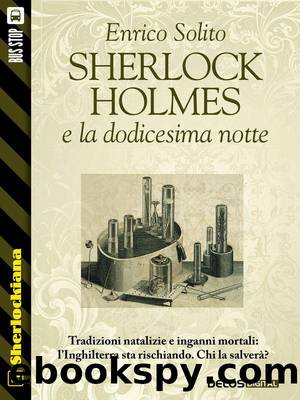 Sherlock Holmes e la dodicesima notte (Sherlockiana) by Enrico Solito